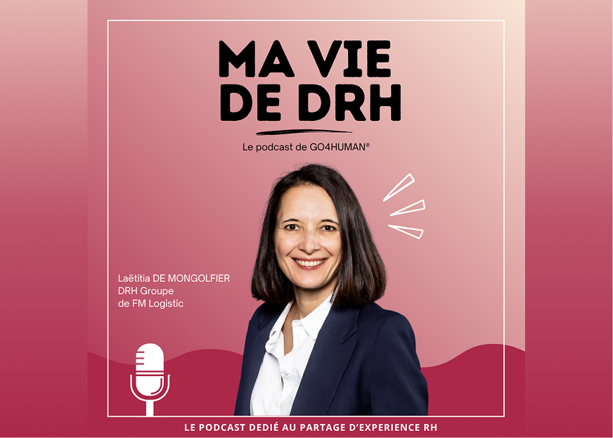 Podcast Ma Vie de DRH : Laëtitia de Mongolfier, DRH Groupe FM Logistic, invitée du podcast RH de GO4HUMAN.